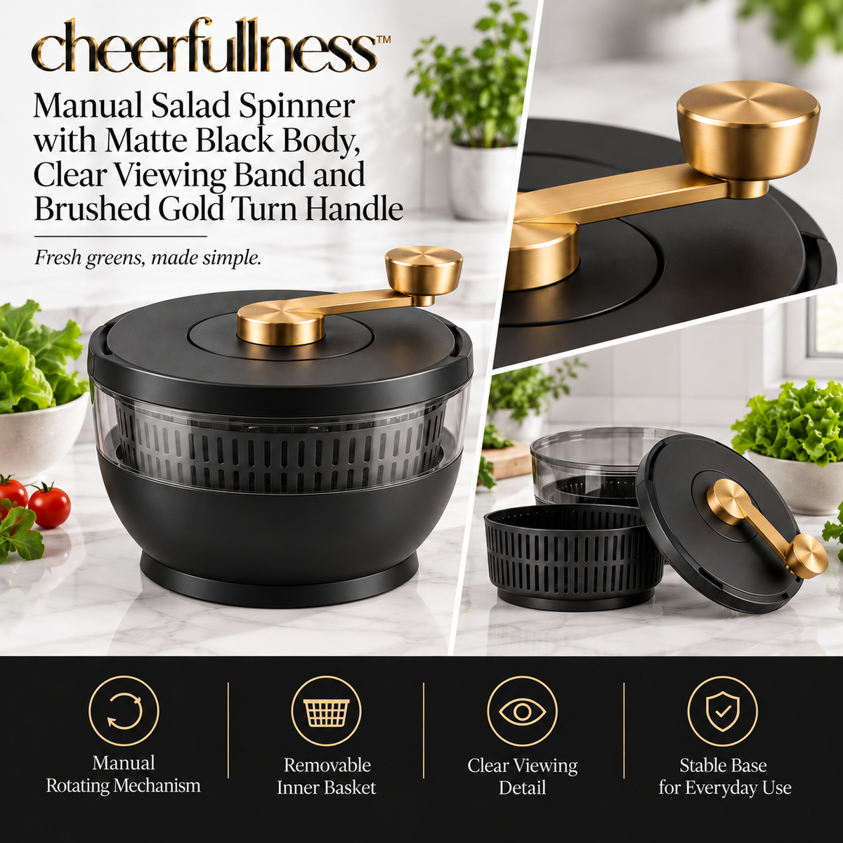cheerfullness™ Manual Salad Spinner with Matte Black Body, Clear Viewing Band and Brushed Gold Turn Handle
